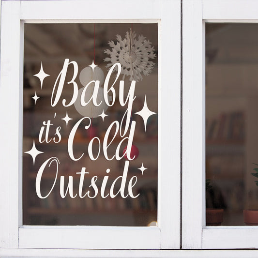 Baby Its Cold Outside - Window or Wall Sticker, Christmas Themed Quote Sticker, Cosy Xmas Sticker, Festive Shop Display Window Decal