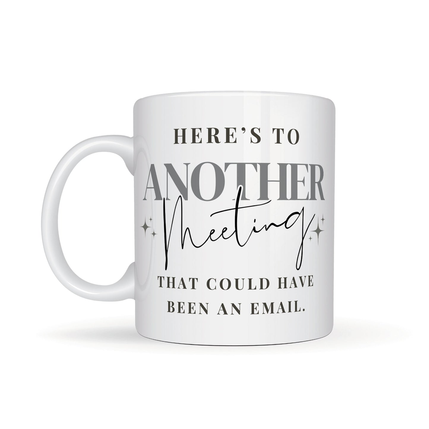 Another Meeting That Could Have Been An Email - Funny Joke Work Mug, Small Gift For Friend, Colleague, Manager or Boss, Secret Santa Idea