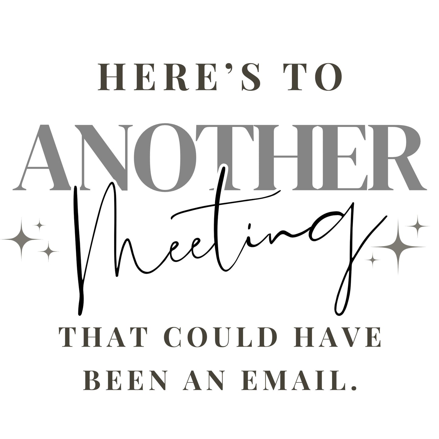 Another Meeting That Could Have Been An Email - Funny Joke Work Mug, Small Gift For Friend, Colleague, Manager or Boss, Secret Santa Idea