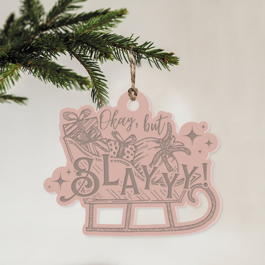 Slayyy Acrylic Ornament - Engraved Pink Acrylic Bauble, Funny Sassy Sleigh Pun Christmas Tree Decoration, Slay Queen Camp Girly Xmas Gift