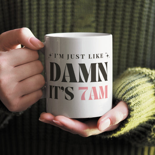 Damn, It's 7 AM: Lyric-Inspired Mug - Coffee Lover's Gift, Quirky Morning Cup, Song Quote, Pop Culture Gift, Small Gift or Stocking Filler