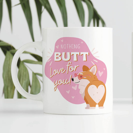Nothing Butt Love for You: Corgi Heart Bum Mug - Perfect Gift For Valentine's or Anniversary, Funny Mug For Dog Lover, Cheeky Present
