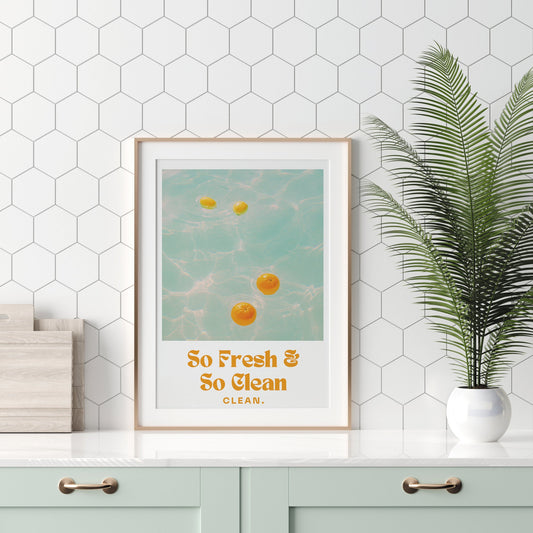 Fresh & Clean - Oranges Poster: So Fresh And So Clean Clean Print, Unique Home Decor,  Cool Laundry room Print, Bathroom Quote Poster