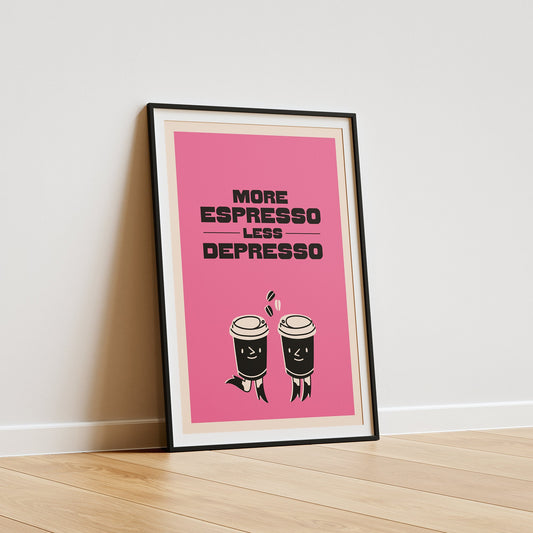 More Espresso Less Depresso - Pink Design, Coffee Poster, Fun Poster, Kitchen Poster, Cute Kitchen Poster, Unique Kitchen Poster