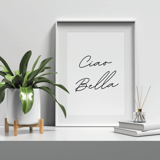 Ciao Bella Script Poster: Modern Italian Language print, Minimal Clean Aesthetic, Home Decor, Beautiful Wall Quote