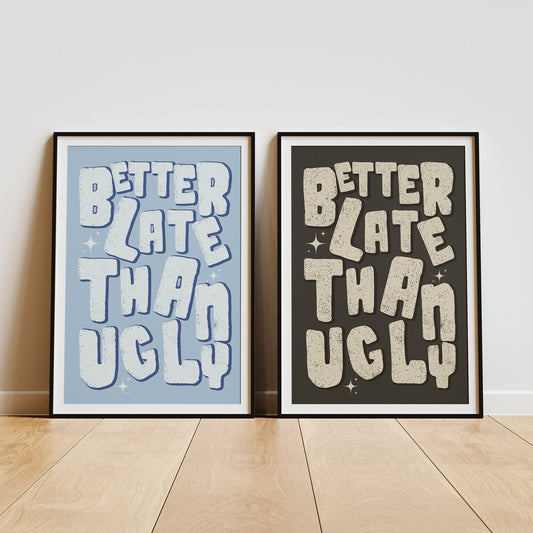 Better Late Than Ugly Fun Print, Home Decor, Gallery Wall Art, Bold Typography, Home Poster, Unique Wall Art, Funny Poster, Joke Print