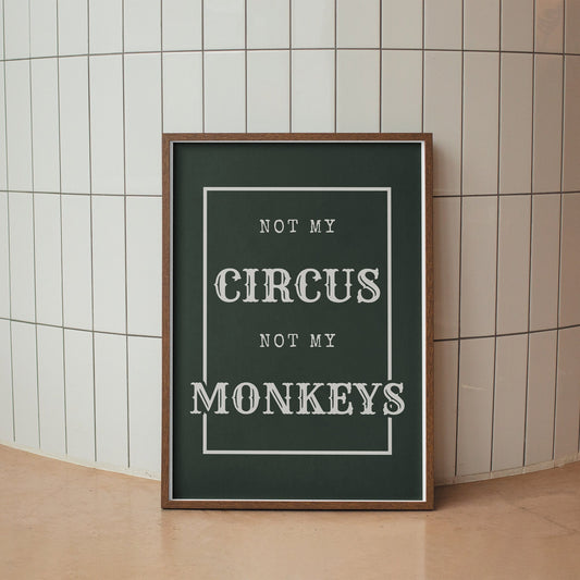 Not My Circus, Not My Monkeys - Circus Font Poster: Cool Print, Home Decor, Gallery Wall Art, Bold Typography, Unique Wall Art, Funny Quote