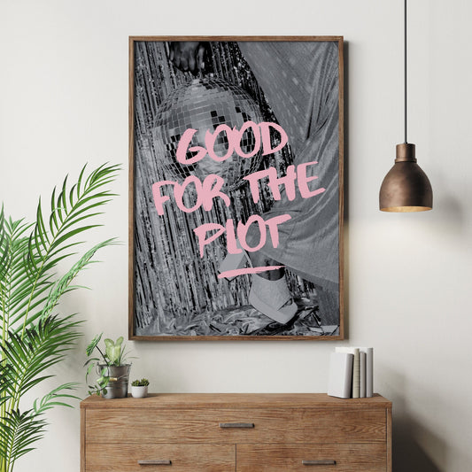 For The Plot - Disco Ball Print: High-quality Gloss Quote Poster, Cool Wall Art, Affirmation Gift, Living Room Home Decor, Modern Typography