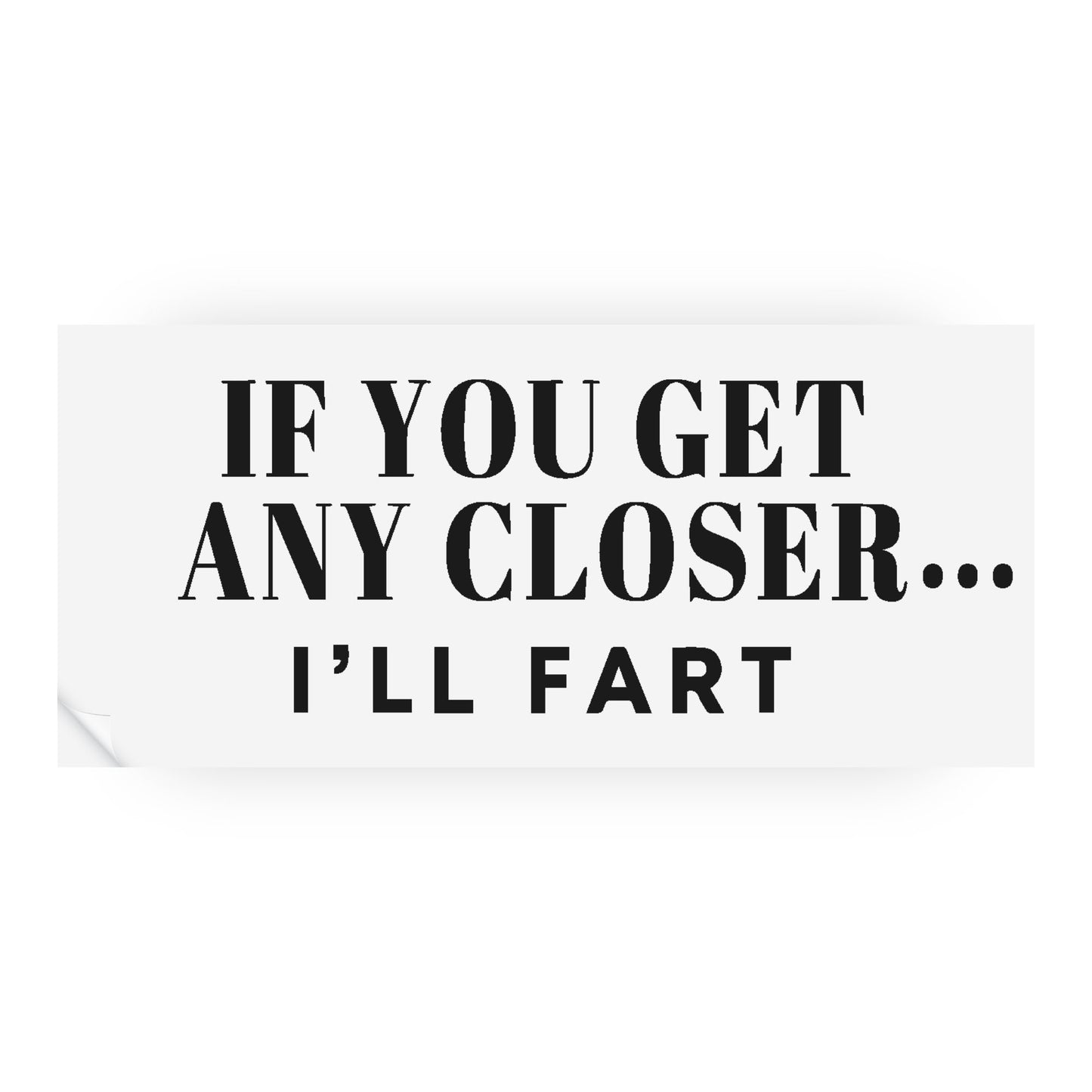 Get Any Closer - Classic: Funny Car Sticker, Keep Your Distance Quote Car Accessory, Funny Overtake Bumper Vinyl Decal, Window Sticker