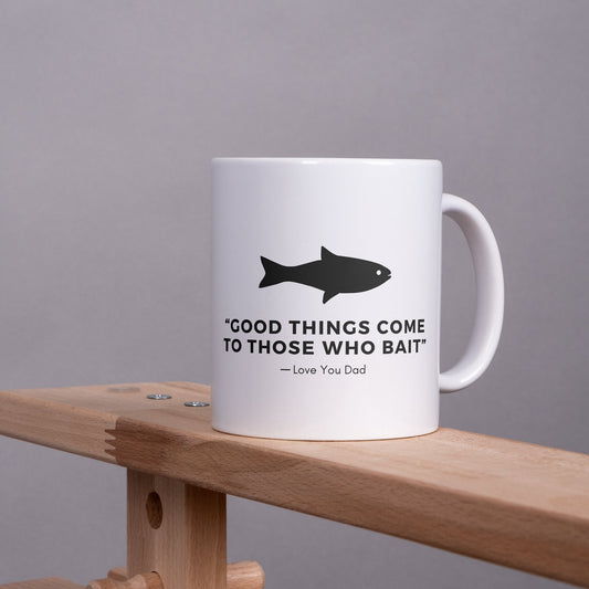 Good Things Come To Those Who Bait Mug: Unique Gift for Dad, Small Gift For Father's Day or Birthday Humour Mug, Perfect Funny Joke Gift