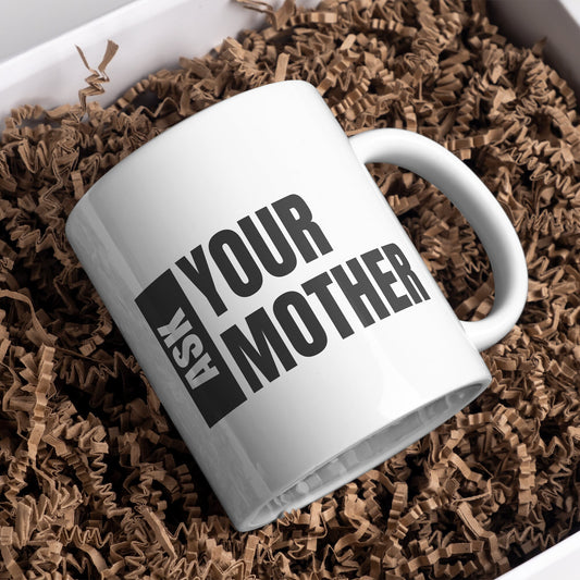 Ask Your Mother Mug - Bold Box Design: Unique Gift for Dad, Small Gift For Father's Day or Birthday Humour Mug, Perfect Funny Joke Gift
