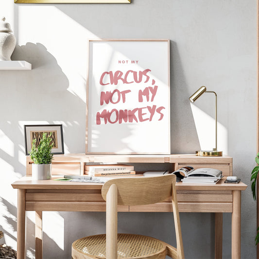 Not My Circus, Not My Monkeys - Pink & White Poster: Cool Print, Home Decor, Gallery Wall Art, Bold Typography, Unique Wall Art, Funny Quote