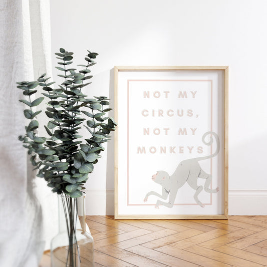 Not My Circus, Not My Monkeys - White Monkey Poster: Cool Print, Home Decor, Gallery Wall Art, Bold Typography, Unique Wall Art, Funny Quote