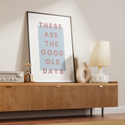 Good Old Days - Blue & Pink Poster: Cool Print Home Decor, Gallery Wall Art, Bold Typography, Unique Wall Art, Inspirational Quote