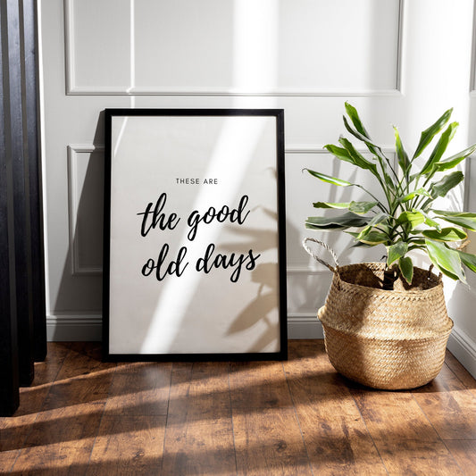 Good Old Days - Script Poster: Cool Print Home Decor, Gallery Wall Art, Bold Typography, Unique Wall Art, Inspirational Quote