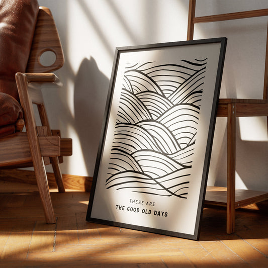 Good Old Days - Waves Poster: Cool Print Home Decor, Gallery Wall Art, Bold Typography, Unique Wall Art, Inspirational Quote