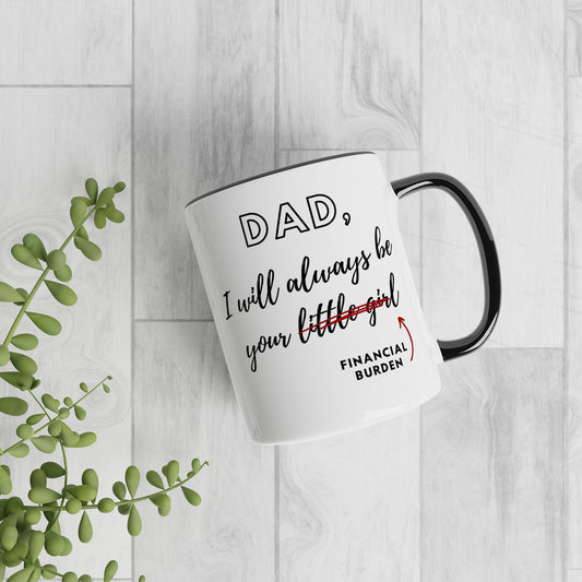 Script Financial Burden - Dad Mug: Unique Gift for Dad from Daughter - Father's Day or Birthday Humour Mug, Perfect Funny Joke Gift