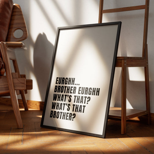 Brother, Eurghh... Poster, Bold Typography Poster, Unique Wall Art, Funny Quote, Humour Poster, Prints For Bathroom, Bedroom, Office, Home