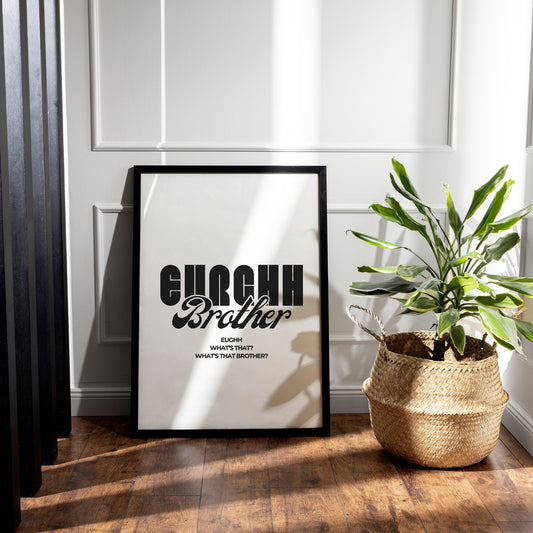Brother, Eurghh... Poster, Retro Text Poster, Unique Wall Art, Funny Quote, Humour Poster, Prints For Bathroom, Bedroom, Office, Home