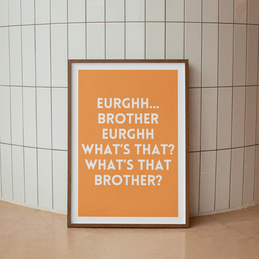 Brother, Eurghh... Poster, Bold Orange Poster, Unique Wall Art, Funny Quote, Humour Poster, Prints For Bathroom, Bedroom, Office, Home