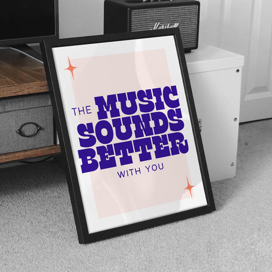 The Music Sounds Better With You, Stardust Inspired Poster, Blue Font Design, Home Decor, Unique Gift Idea For Music Lover, Lyric Poster