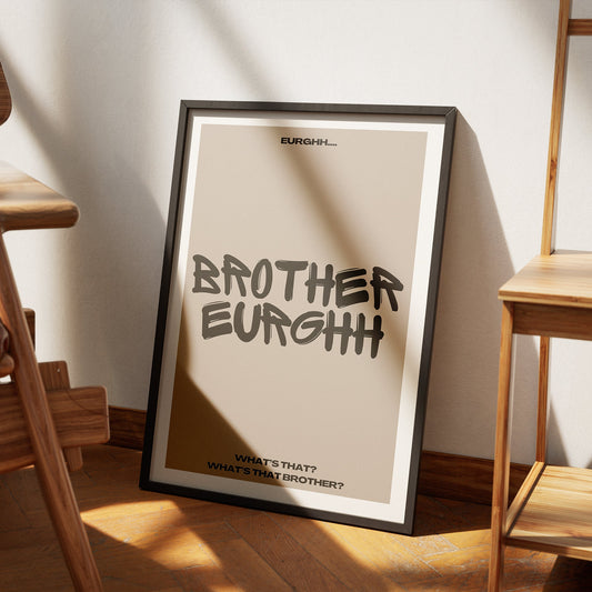 Brother, Eurghh... Poster, Black Graffiti Style Design, Unique Print, Funny Quote, Humour Poster, Prints For Bathroom, Bedroom, Office, Home