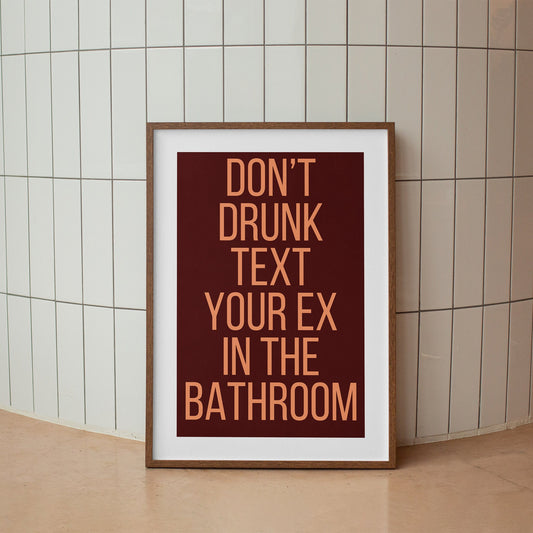Dont Drunk Text Your Ex In The Bathroom Poster: Unique Bathroom Print, Toilet Poster, Bathroom Wall Art, Cool Funny Home Decor, Fun Toilet