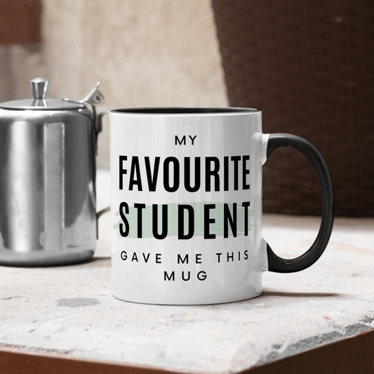 My Favourite Student Gave Me This Mug - Bold : Funny Teacher Mug, Small Teacher Thank You Gift, End Of School Year, Teacher Appreciation