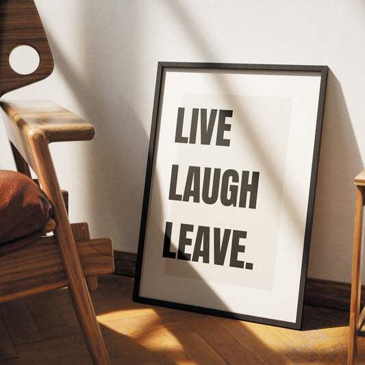 Live Laugh Leave - Classic Poster: Home Print, Unique Home Decor, Modern Wall Art, Wall Art, Quote Print, Funny Home Sign Prints