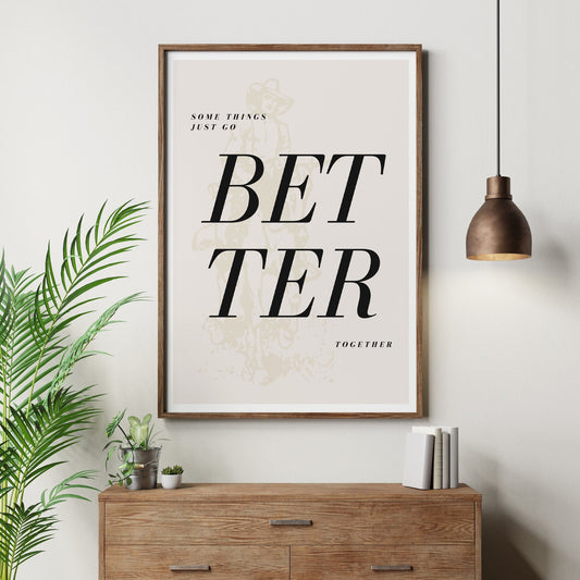 Better Together 05 Print: Luke Combs Inspired Quote Poster, Rustic Country Music Wall Art, Western-Themed Home Decor, Gift For Couples