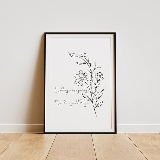 Today Is Going To Be A Good Day - Flower Poster: Bathroom Print, Unique Home Decor, Cool Print, Positive Quote Poster, Home Wall Art