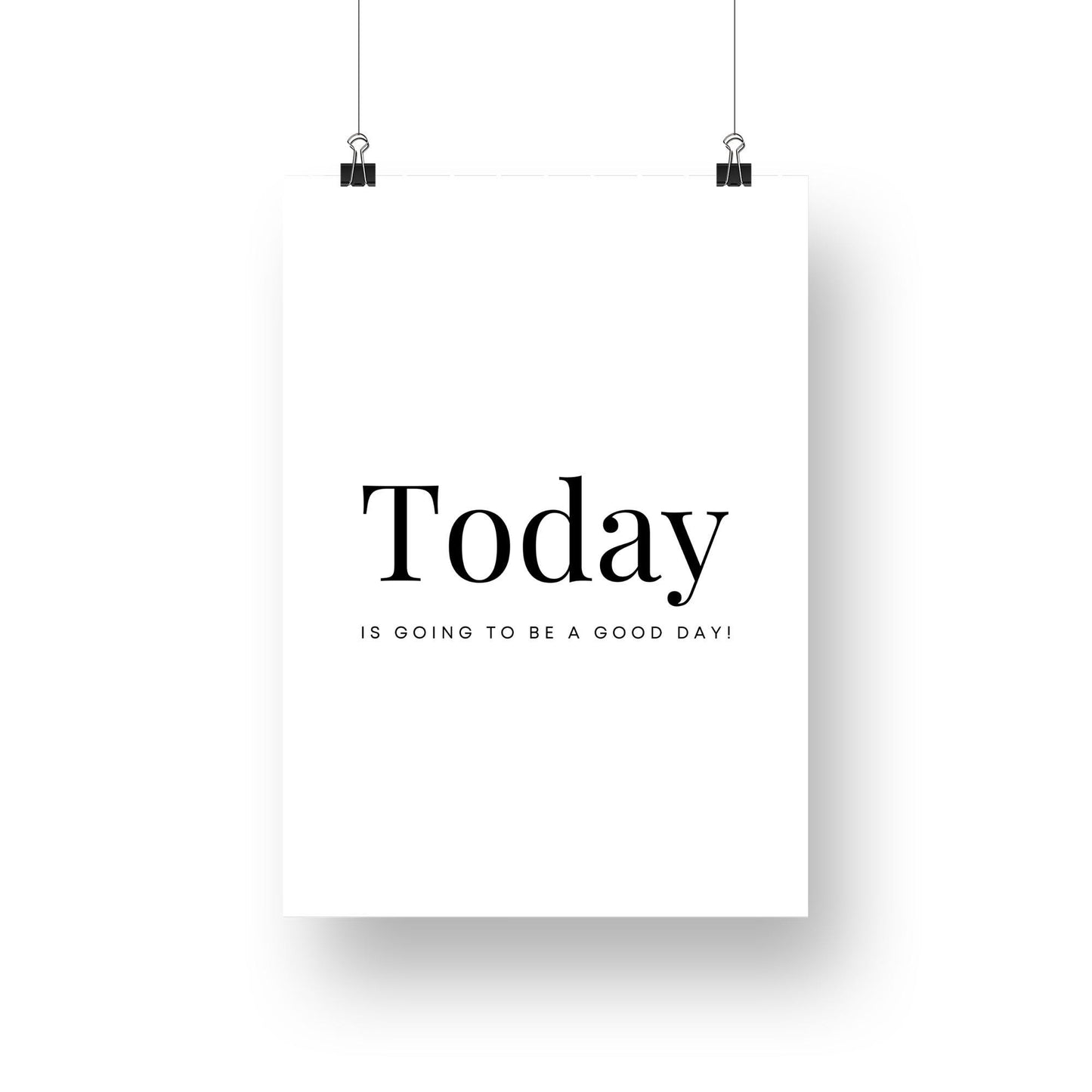 Today Is Going To Be A Good Day - Poster: Bathroom Print, Unique Home Decor, Cool Print, Positive Quote Poster, Home Wall Art