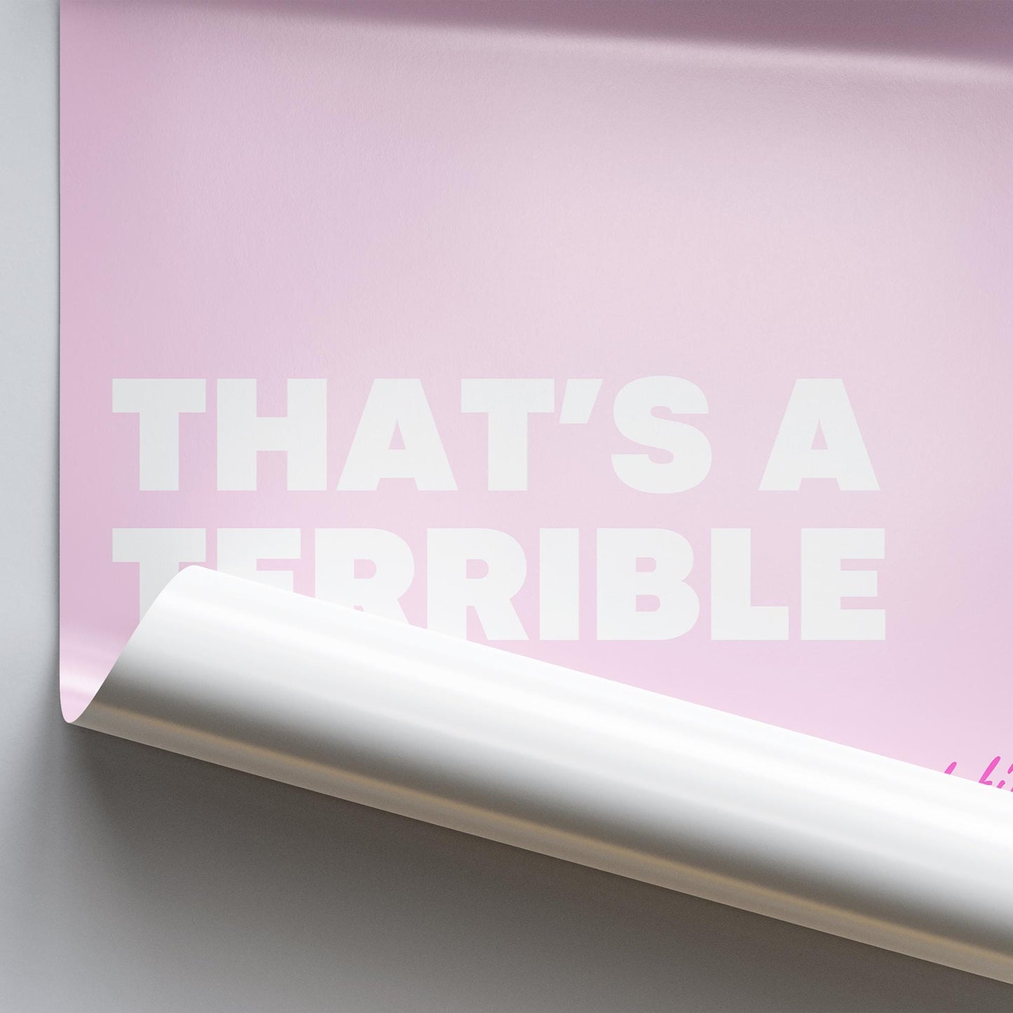 That's A Terrible Idea - Pink Poster: Funny Inspirational Poster, Unique Home Decor, Cool Print, Fun Quote Poster, Home Wall Art, Home Decor