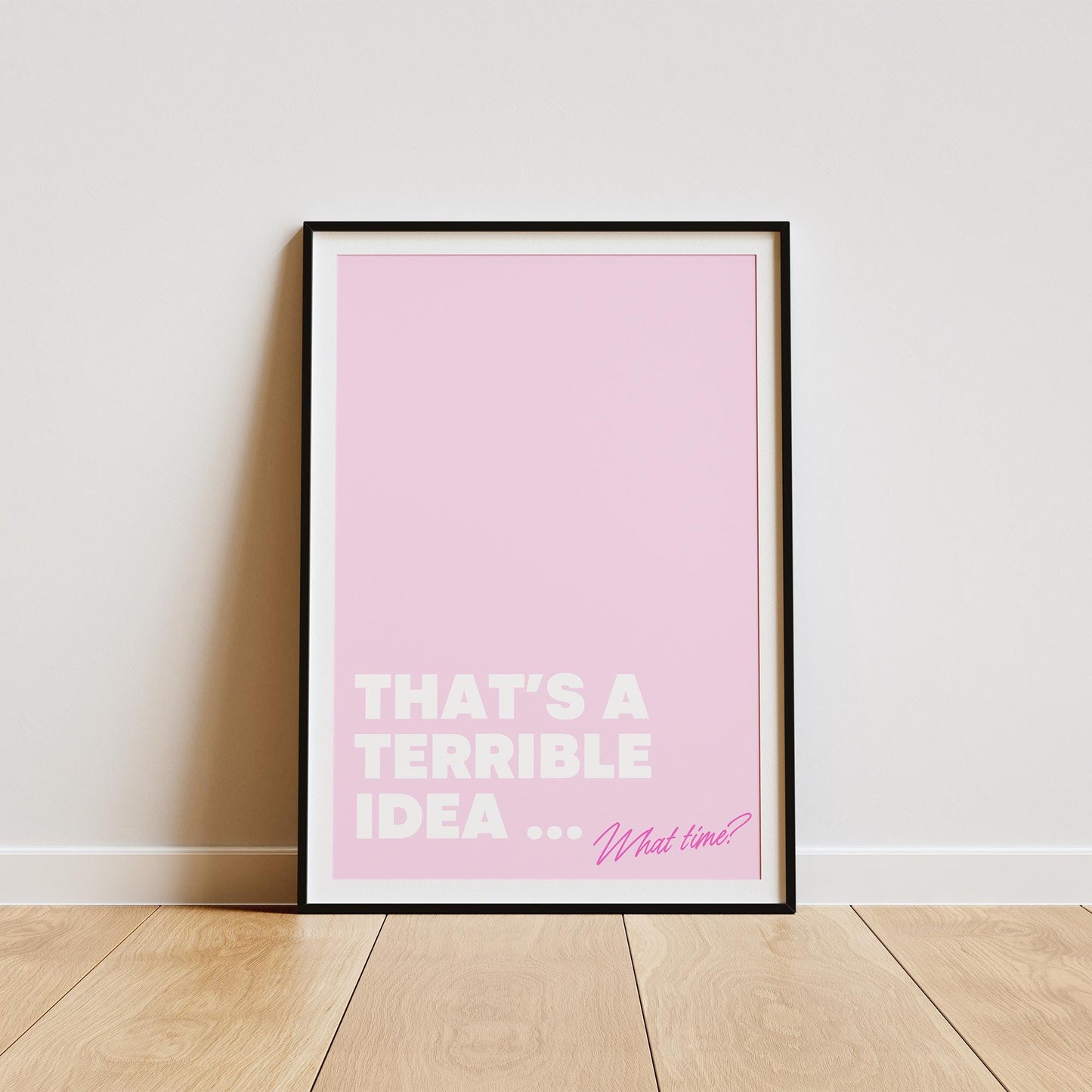 That's A Terrible Idea - Pink Poster: Funny Inspirational Poster, Unique Home Decor, Cool Print, Fun Quote Poster, Home Wall Art, Home Decor