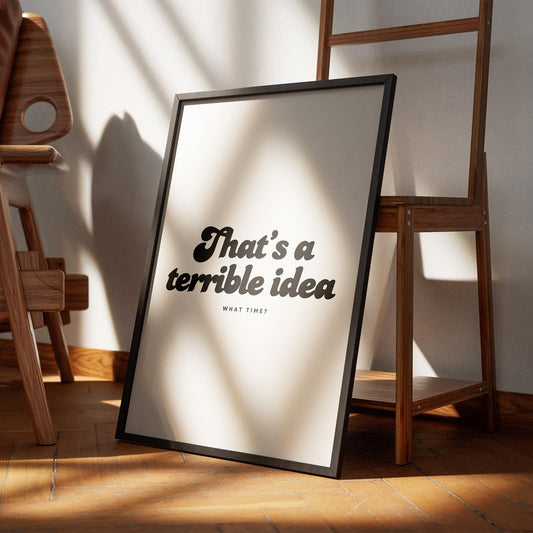 That's A Terrible Idea, Retro Poster: Funny Inspirational Poster, Unique Home Decor, Cool Print, Fun Quote Poster, Home Wall Art, Home Decor