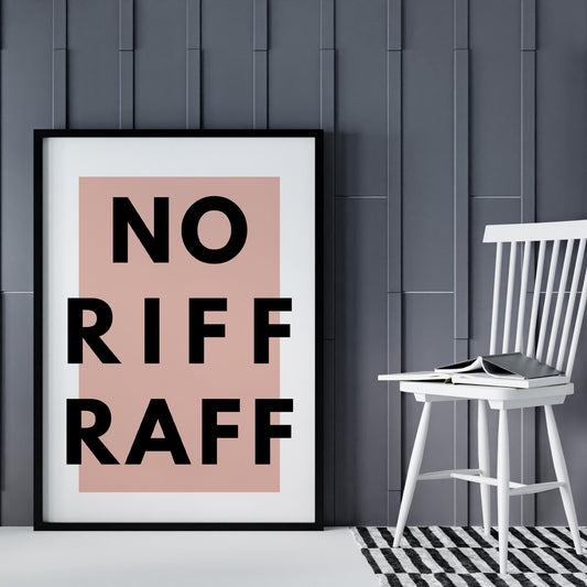 No Riff Raff - 07 Poster: Cool Print, Home Decor, Gallery Wall Art, Bold Typography Art, Boutique Decor, Unique Wall Art, Funny Quote pint