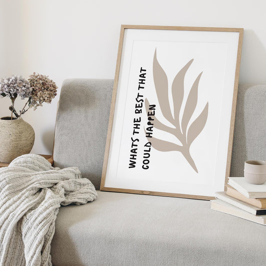 What's The Best That Could Happen - 04 Poster: Inspirational Quote, Motivational Wall Art, Typography Print, Unique Home Decor, Cool Print