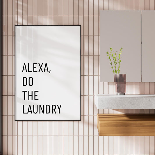 Alexa, Do The Laundry - Text Poster: Trendy Art, Unique Home Decor, Cool Laundry Room Print, Funny Quote Poster, Utility Room Art