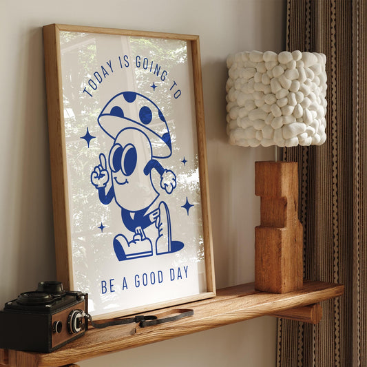 Today Is Going To Be A Good Day - Mushroom Poster: Bathroom Print, Unique Home Decor, Cool Print, Positive Quote Poster, Home Wall Art