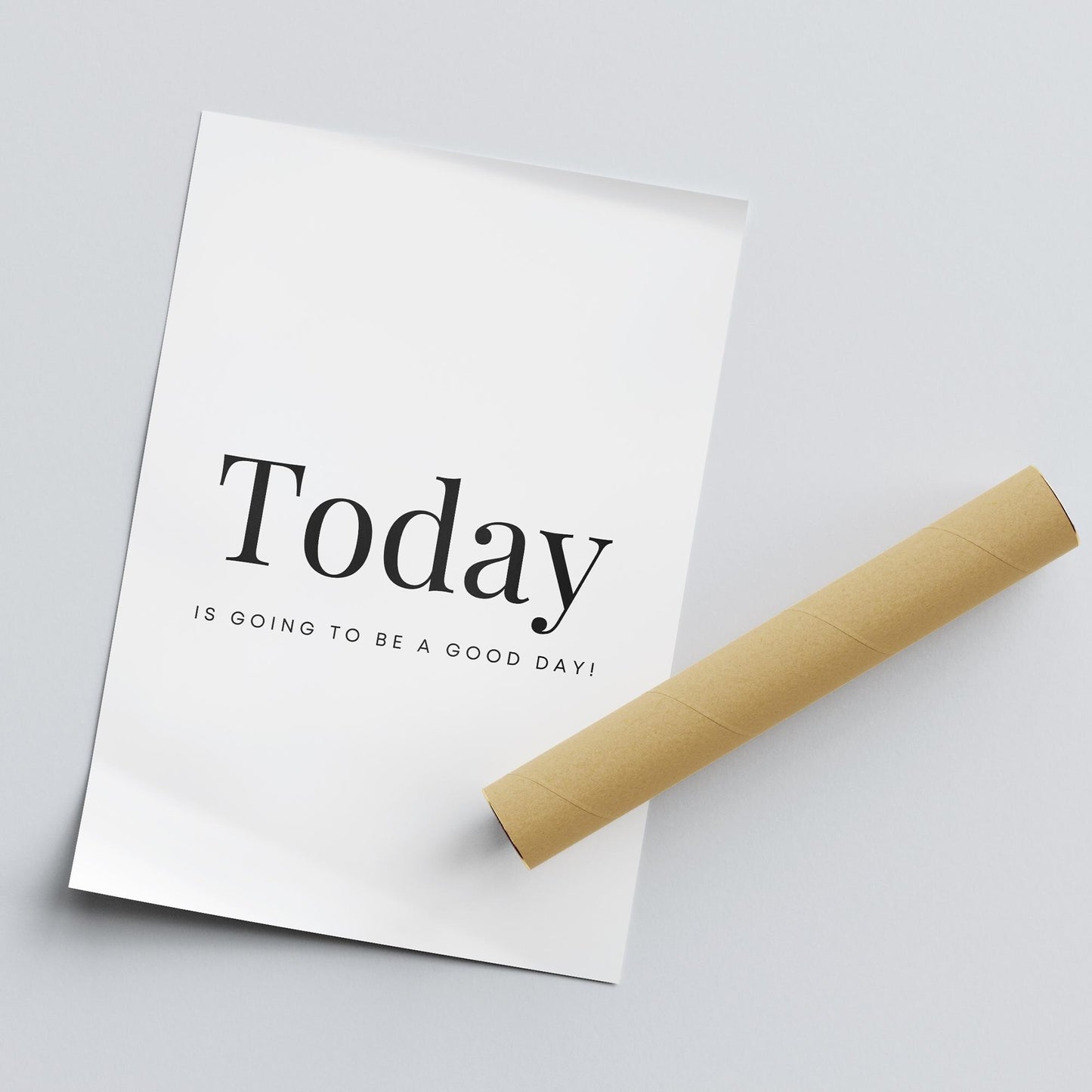 Today Is Going To Be A Good Day - Poster: Bathroom Print, Unique Home Decor, Cool Print, Positive Quote Poster, Home Wall Art