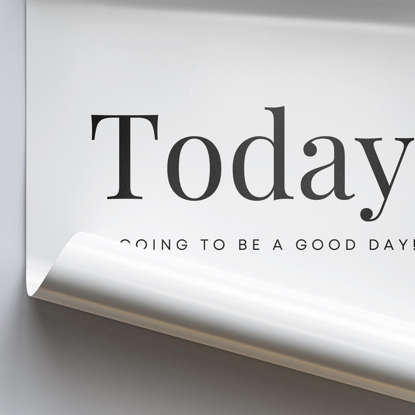 Today Is Going To Be A Good Day - Poster: Bathroom Print, Unique Home Decor, Cool Print, Positive Quote Poster, Home Wall Art
