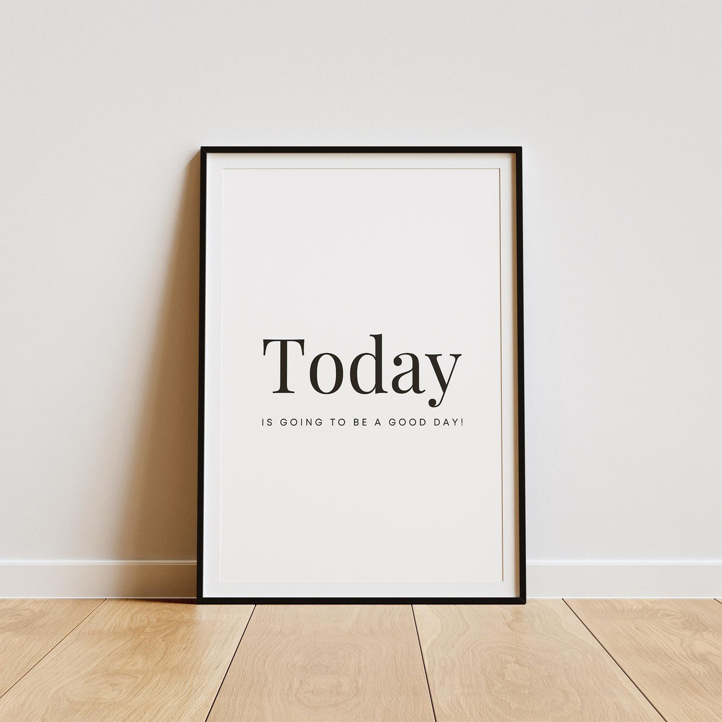Today Is Going To Be A Good Day - Poster: Bathroom Print, Unique Home Decor, Cool Print, Positive Quote Poster, Home Wall Art