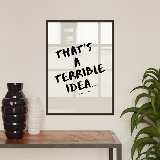 That's A Terrible Idea, Messy Poster: Funny Inspirational Poster, Unique Home Decor, Cool Print, Fun Quote Poster, Home Wall Art, Home Decor