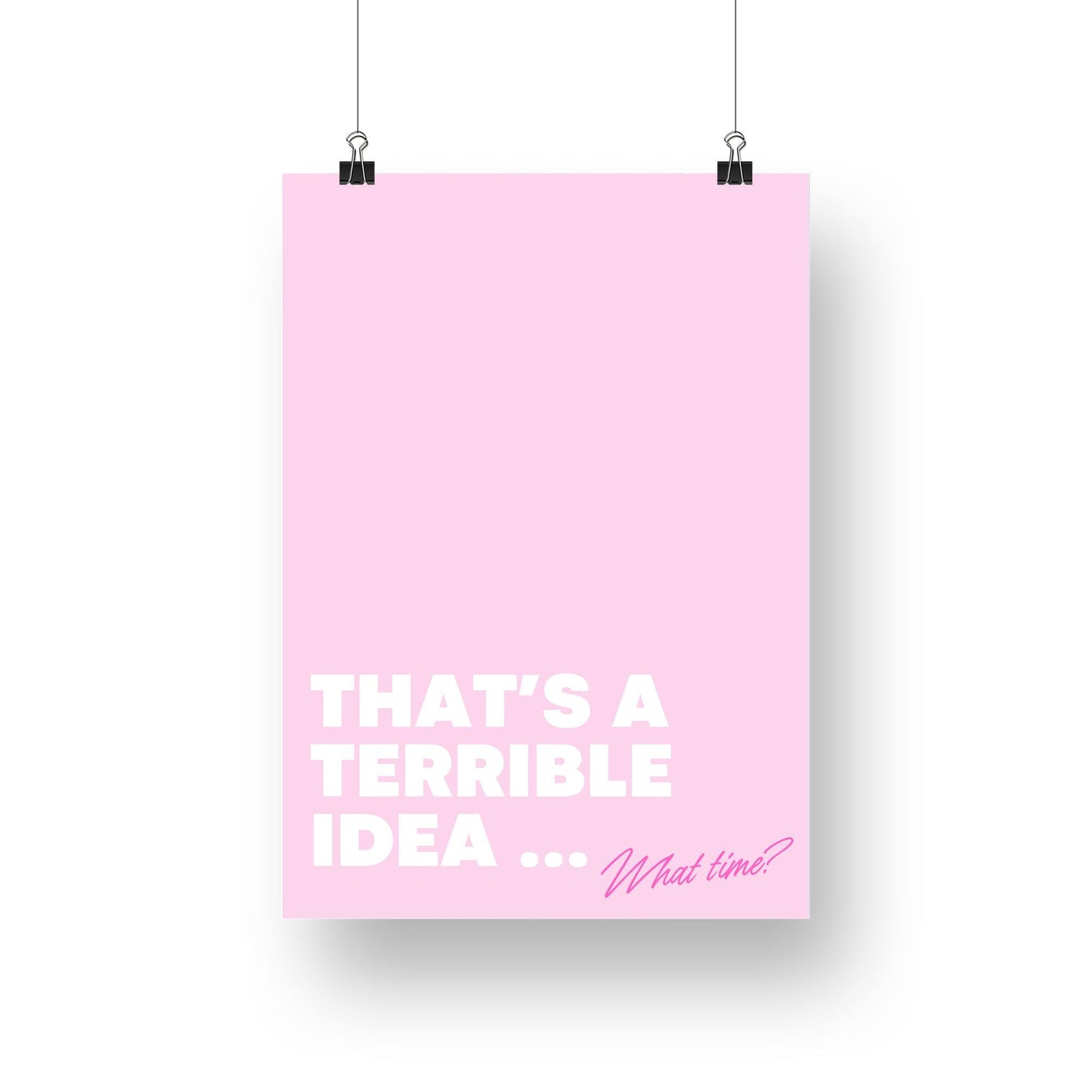 That's A Terrible Idea - Pink Poster: Funny Inspirational Poster, Unique Home Decor, Cool Print, Fun Quote Poster, Home Wall Art, Home Decor