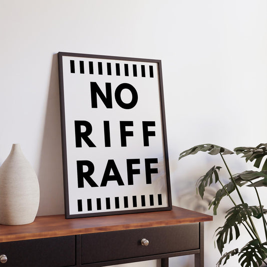No Riff Raff - 01 Poster: Cool Print, Home Decor, Gallery Wall Art, Bold Typography Art, Boutique Decor, Unique Wall Art, Funny Quote pint