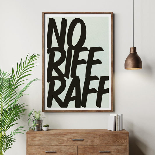 No Riff Raff - 08 Poster: Cool Print, Home Decor, Gallery Wall Art, Bold Typography Art, Boutique Decor, Unique Wall Art, Funny Quote pint