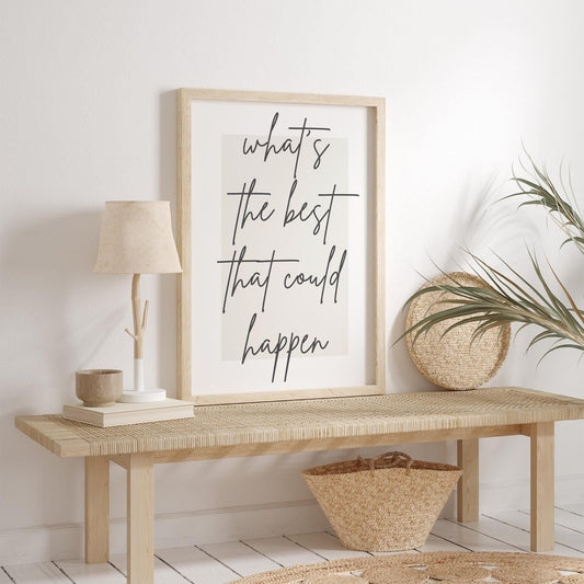 What's The Best That Could Happen - 01 Poster: Inspirational Quote, Motivational Wall Art, Typography Print, Unique Home Decor, Cool Print