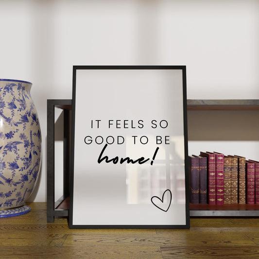 It Feels So Good To Be Home - 01 Type Poster, Home Decor, Unique Wall Art, Aesthetic Home Prints, Typography Posters, Warm Home Prints, Art