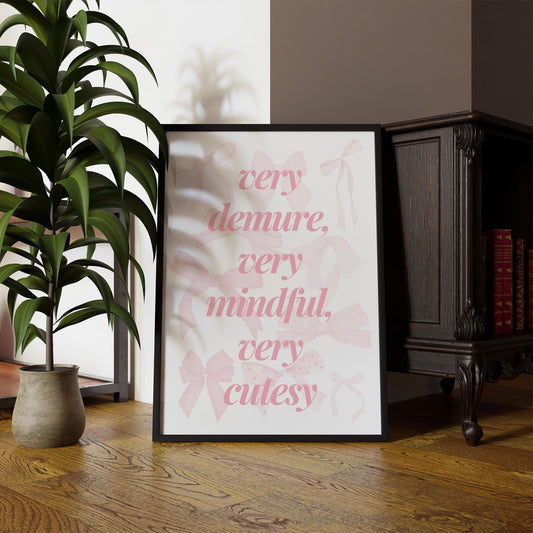 Very Demure, Very Mindful, Very Cutesy - 09 Poster: Trend Quote Print, Soft Girl Decor, Preppy Home Decor, Coquette Aesthetic, Modern Art