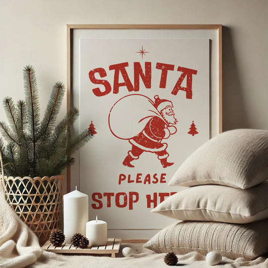Santa Stop Here Poster - 02: Rustic Festive Christmas Print, Xmas Decoration for Kids, Santa Claus Holiday Wall Art, Christmas Home Decor